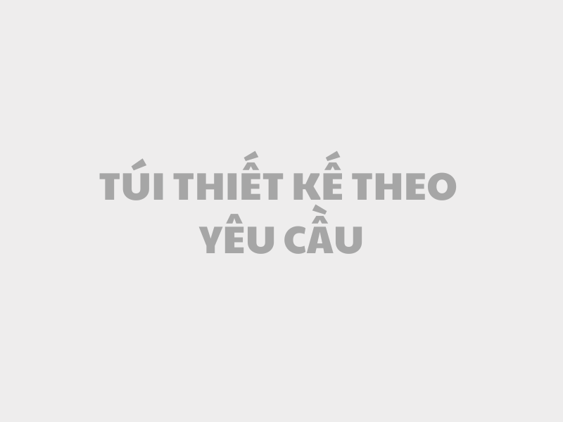 Túi thiết kế (Theo yêu cầu)