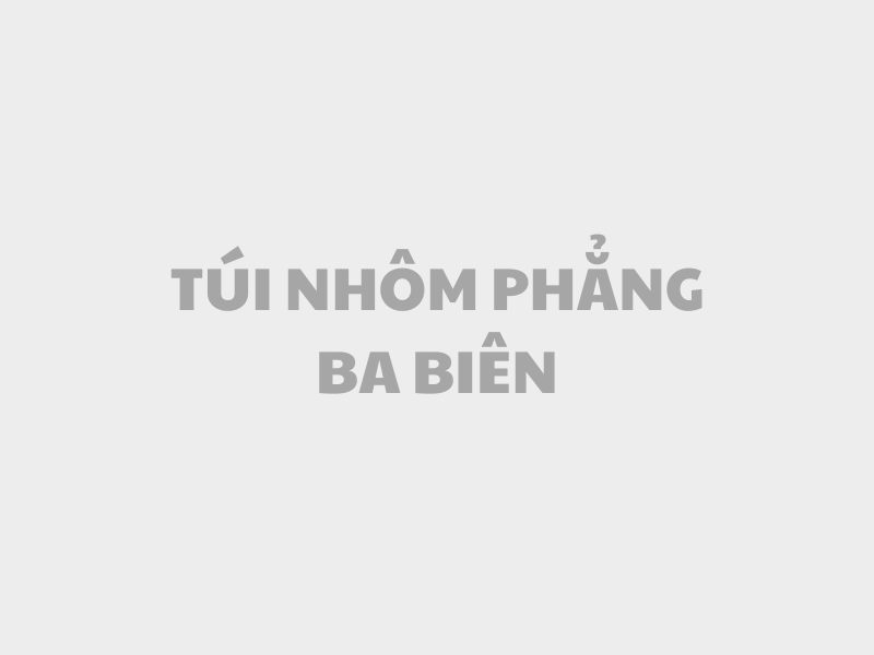 Túi nhôm 3 biên dạng phẳng